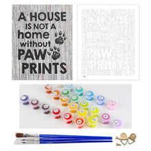 Load image into Gallery viewer, DIY Painting by number kit | A HOUSE IS NOT A home without PAW PRINTS